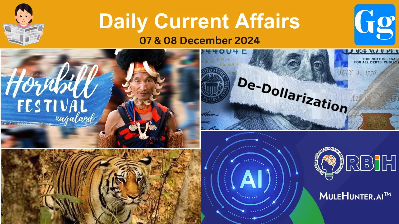 Daily Current Affairs 07 & 08 December 2024