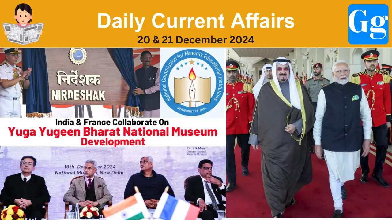 Daily Current Affairs 20 & 21 December 2024